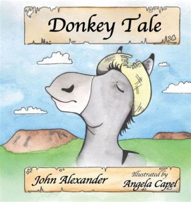  The Donkey - A Tale of Self-Acceptance and Unexpected Wisdom?