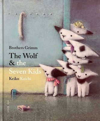  “The Wolf and the Seven Kids”: A Timeless Tale Exploring Themes of Innocence and Deception!